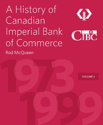 A History Of Canadian Imperial Bank Of Commerce Volume 5 19731999 Rod Mcqueen
