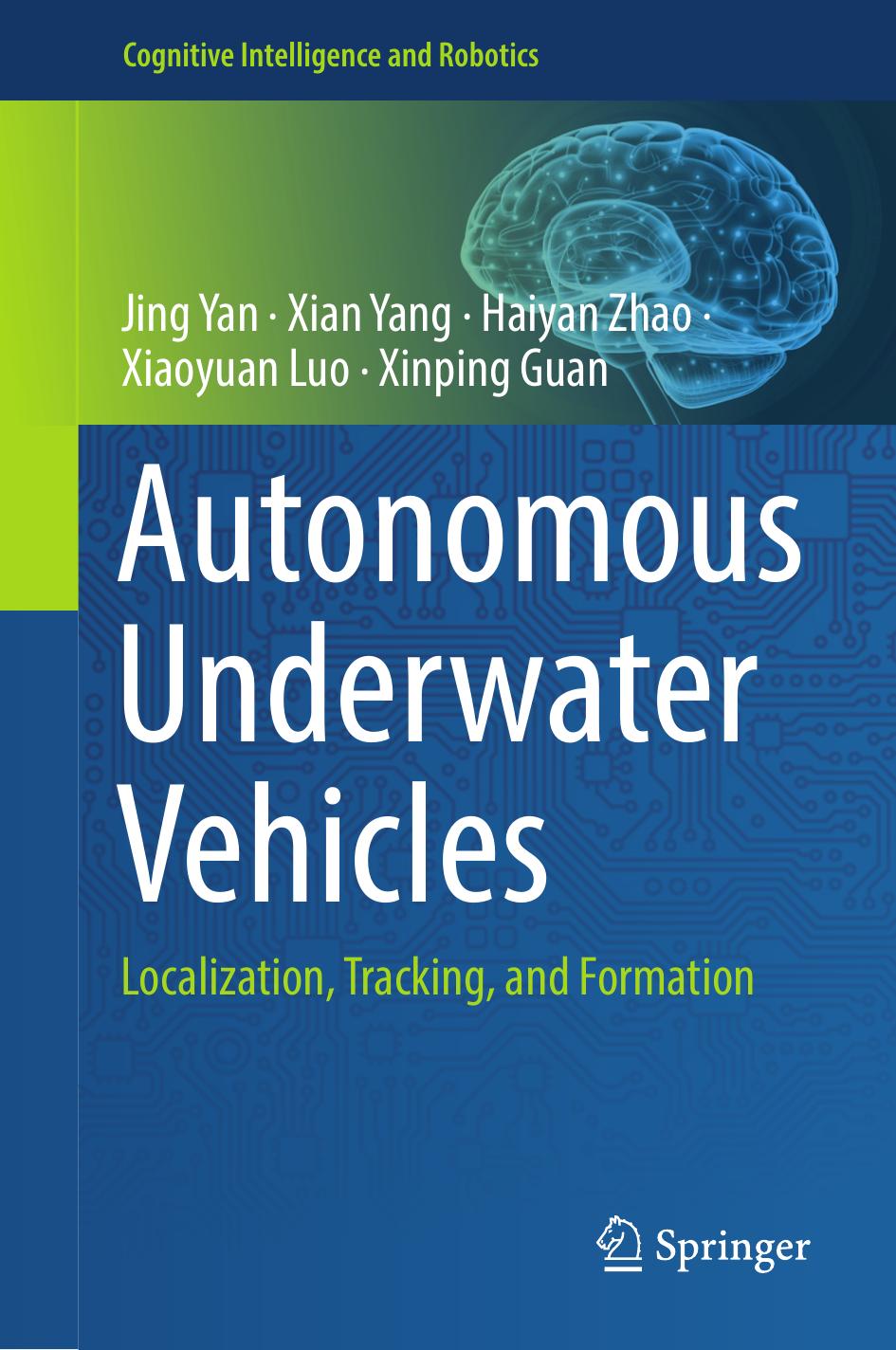 Autonomous Underwater Vehicles Localization Tracking And Formation Cognitive Intelligence And Robotics 1st Ed 2021 Yan