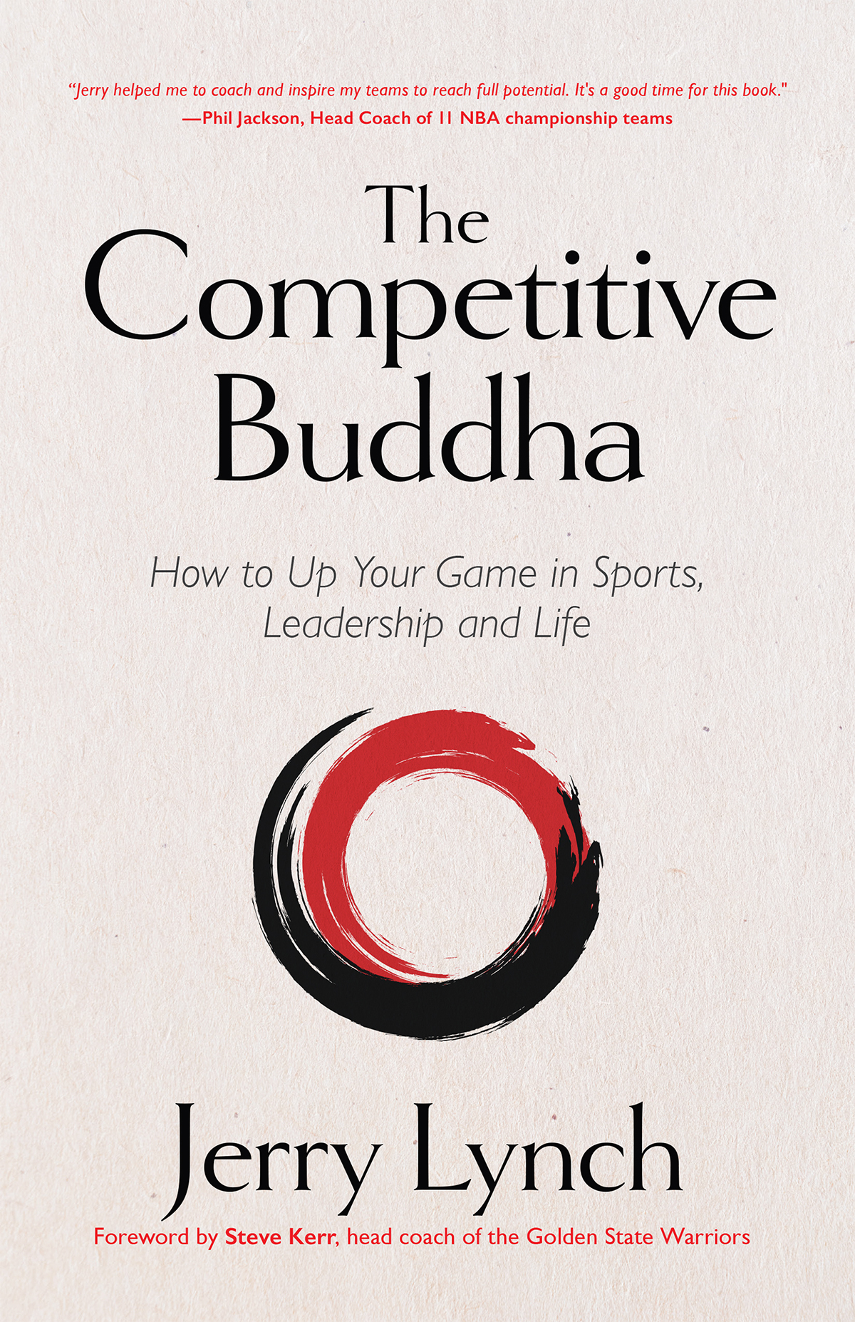 The Competitive Buddha How To Up Your Game In Sports Leadership And Life Jerry Lynch