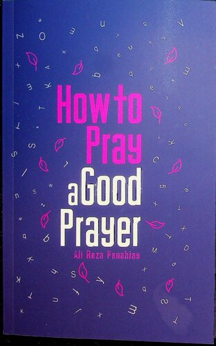 How To Pray A Good Prayer Ali Reza Panahian