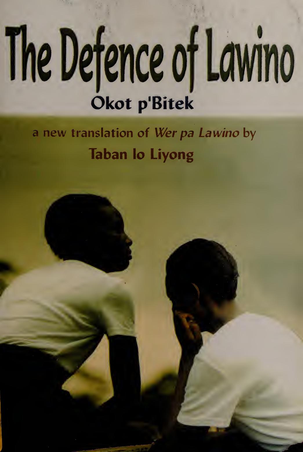 The Defence Of Lawino A New Translation Of Wer Pa Lawino Okot Pbitek Taban Lo Liyong
