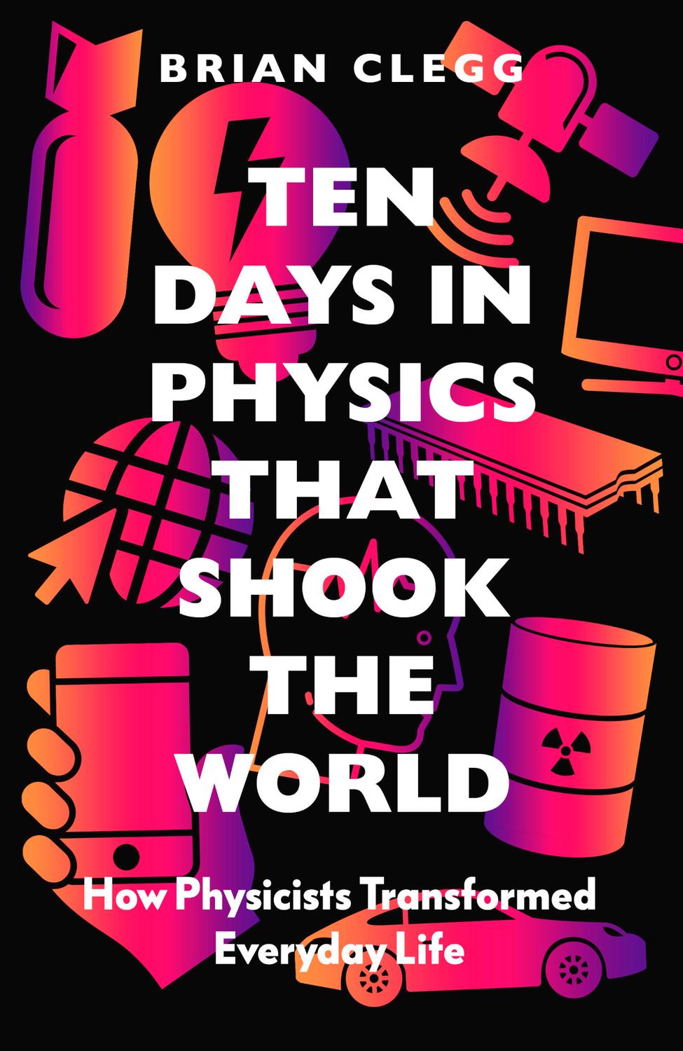 Ten Days In Physics That Shook The World Brian Clegg