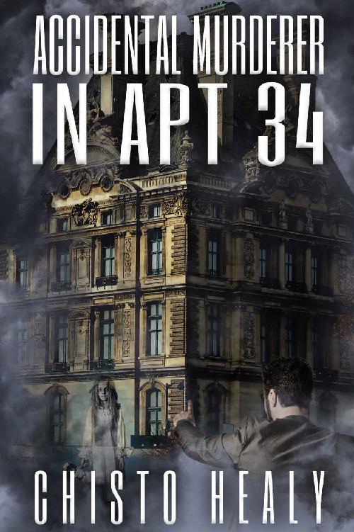 Accidental Murderer In Apt 34 Sunnycrest Apartments Book 1 Chisto Healy