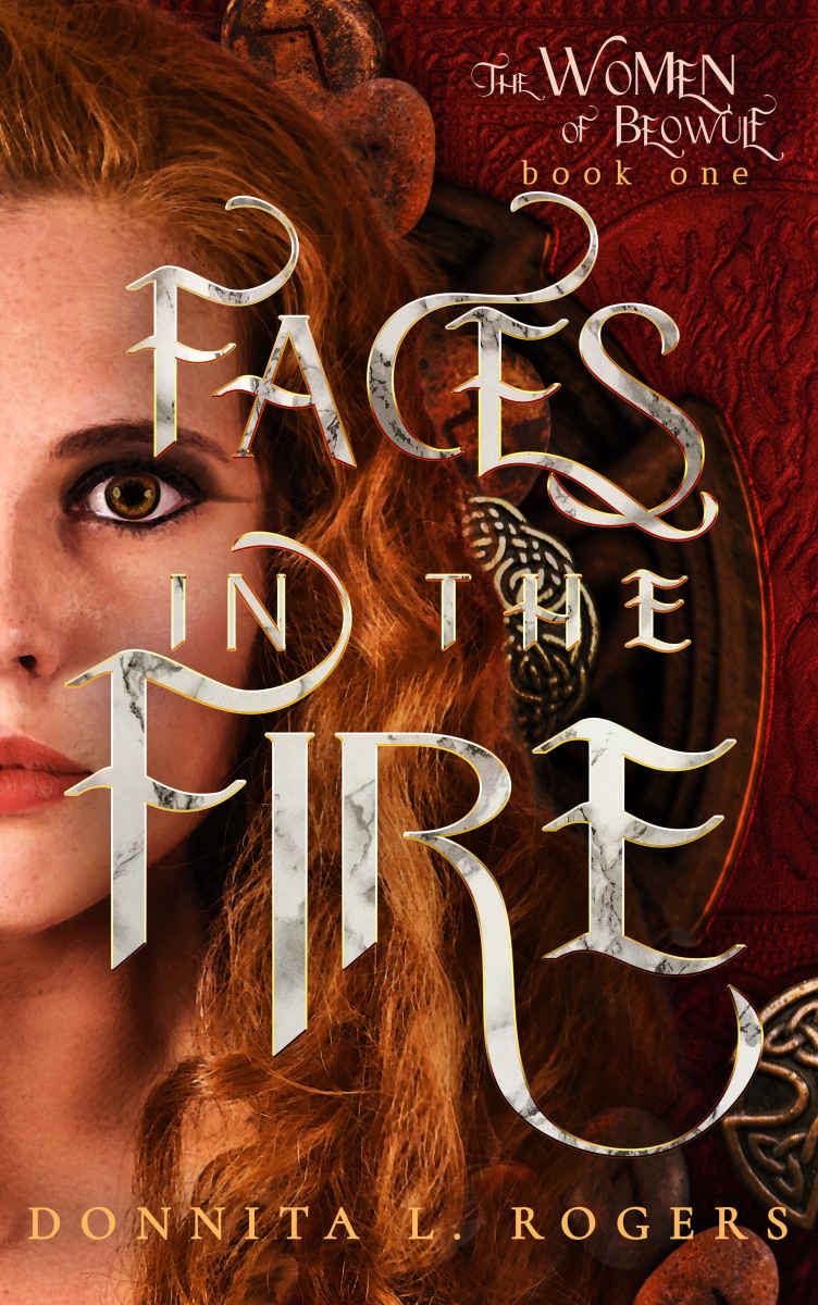 Faces In The Fire The Women Of Beowulf Historical Fiction Donnita Rogers