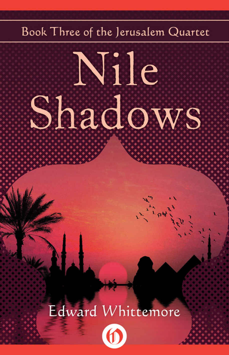 Nile Shadows The Jerusalem Quartet Book 3 Edward Whittemore