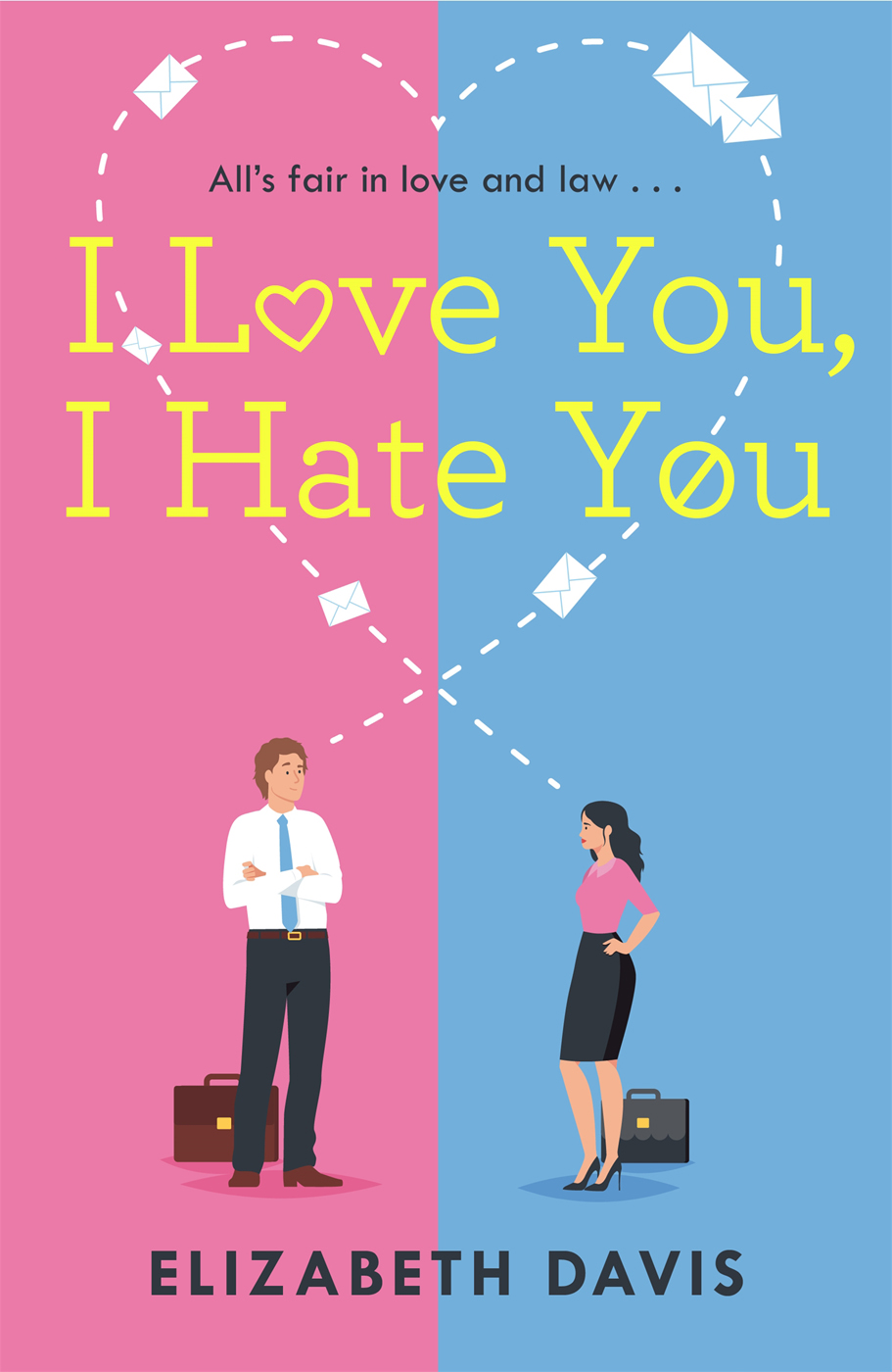 I Love You I Hate You Alls Fair In Love And Law Elizabeth Davis