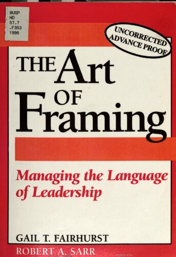 The Art Of Framing Managing The Language Of Leadership Gail T Fairhurst