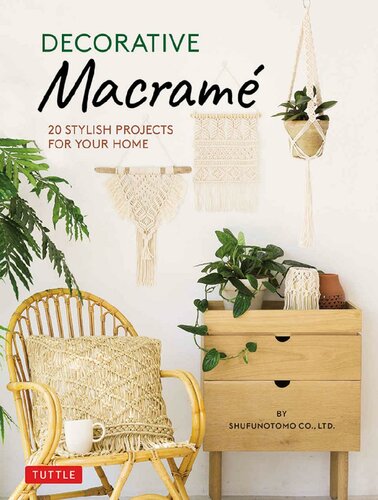 Decorative Macram 20 Stylish Projects For Your Home Shufunotomo