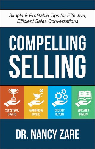 Compelling Selling Simple Profitable Tips For Effective Efficient Sales Conversations Nancy Zare
