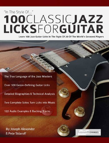 100 Classic Jazz Licks For Guitar Learn 100 Jazz Guitar Licks In The Style Of 20 Of The Worlds Greatest Players Guitar Licks In The Style Of Joseph Alexander