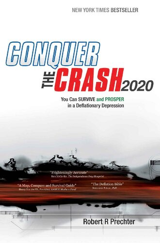 Conquer The Crash 2020 You Can Survive And Prosper In A Deflationary Depression 2020th Edition Robert R Prechter