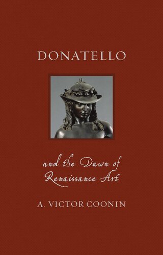 Donatello And The Dawn Of Renaissance Art 1st Edition A Victor Coonin