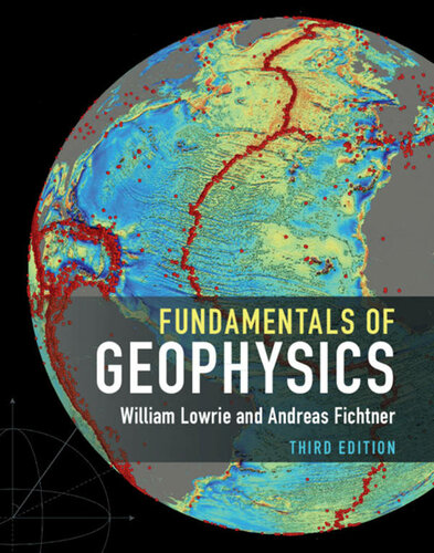 Fundamentals Of Geophysics 3rd Edition William Lowrie Andreas Fichtner