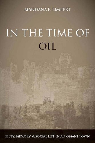In The Time Of Oil Piety Memory And Social Life In An Omani Town Mandana Limbert