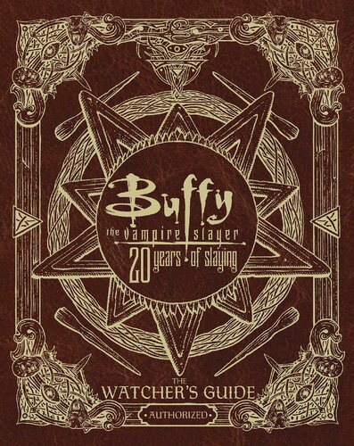 Buffy The Vampire Slayer 20 Years Of Slaying The Watchers Guide Authorized Christopher Golden