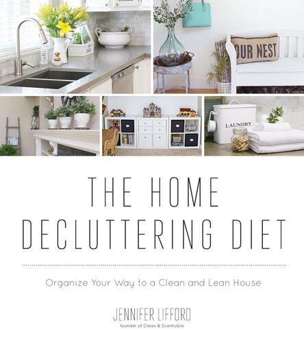 The Home Decluttering Diet Organize Your Way To A Clean And Lean House Jennifer Lifford