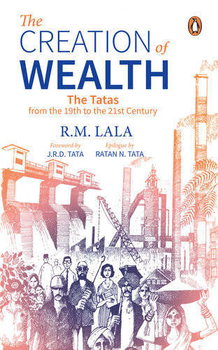 The Creation Of Wealth The Tatas From The 19th To The 21st Century Reved 2004 Ev Ed 2004 R M Lala