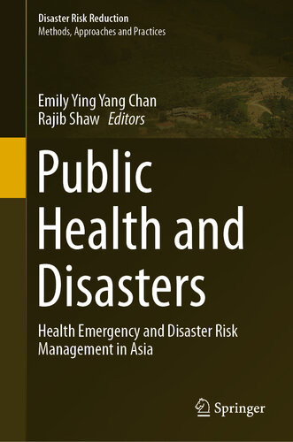 Public Health And Disasters Health Emergency And Disaster Risk Management In Asia 1st Ed 2020 Emily Ying Yang Chan Ed