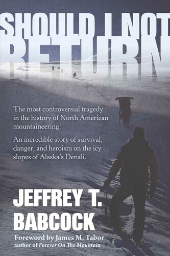 Should I Not Return The Most Controversial Tragedy In The History Of North American Mountaineering 1st Edition Jeffrey Babcock