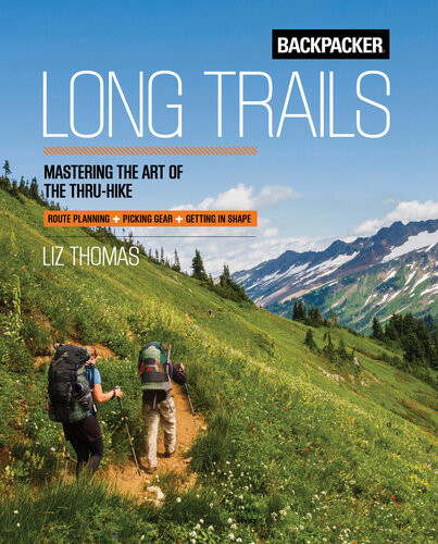 Backpacker Thru Hiking 101 Illustrated Backpacker Magazine