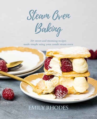 Steam Oven Baking 25 Sweet And Stunning Recipes Made Simple Using Your Combi Steam Oven Emily Rhodes