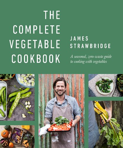 The Complete Vegetable Cookbook A Seasonal Zerowaste Guide To Cooking With Vegetables Annotated James Strawbridge