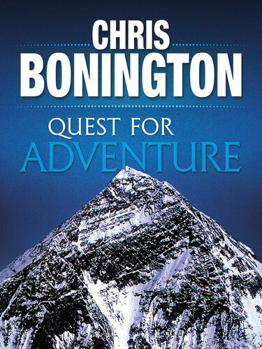 Quest For Adventure Remarkable Feats Of Exploration And Adventure Sir Chris Bonington