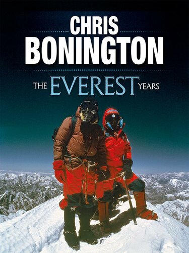 The Everest Years The Challenge Of The Worlds Highest Mountain Chris Bonington