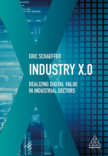 Industry X0 Realizing Digital Value In Industrial Sectors 1st Edition Eric Schaeffer