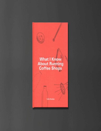What I Know About Running Coffee Shops Colin Harmon