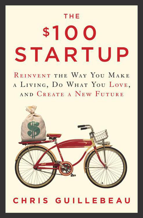 The 100 Startup Reinvent The Way You Make A Living Do What You Love And Create A New Futureelibcc Guillebeau