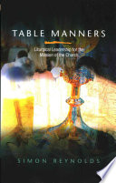 Table Manners Liturgical Leadership For The Mission Of The Church Reynolds