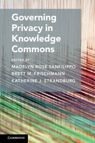 Governing Privacy In Knowledge Commons 1st Edition Madelyn Rose Sanfilippo
