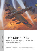 The Ruhr 1943 The Rafs Brutal Fight For Germanys Industrial Heartland Air Campaign Worrall