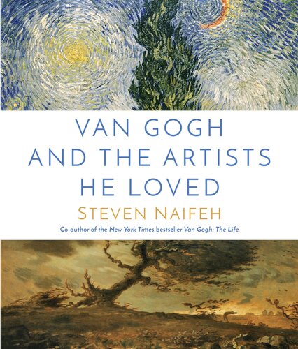 Van Gogh And The Artists He Loved Steven Naifeh
