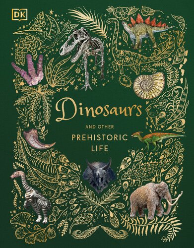 Dinosaurs And Other Prehistoric Life Dk Professor Anusuya Chinsamyturan