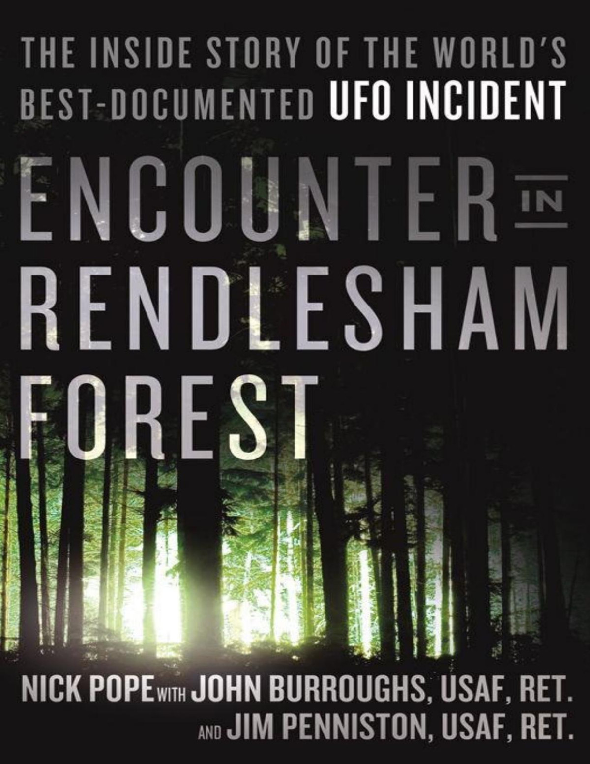 Encounter In Rendlesham Forest The Inside Story Of The Worlds Bestdocumented Ufo Incident Pope