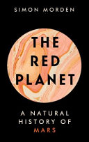 The Red Planet A Natural History Of Mars Simon Morden