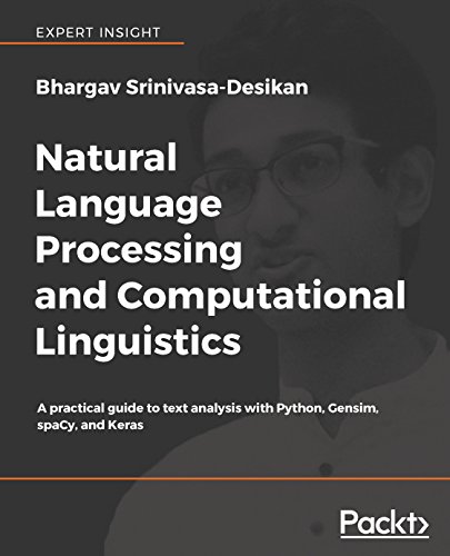 Natural Language Processing And Computational Linguistics A Practical Guide To Text Analysis With Python Gensim Spacy And Keras Bhargav Srinivasadesikan Chenjin5com