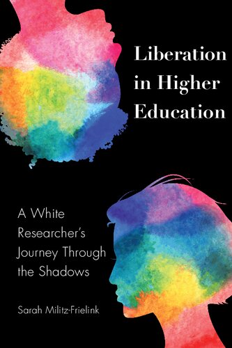 Liberation In Higher Education A White Researchers Journey Through The Shadows New Sarah Militzfrielink
