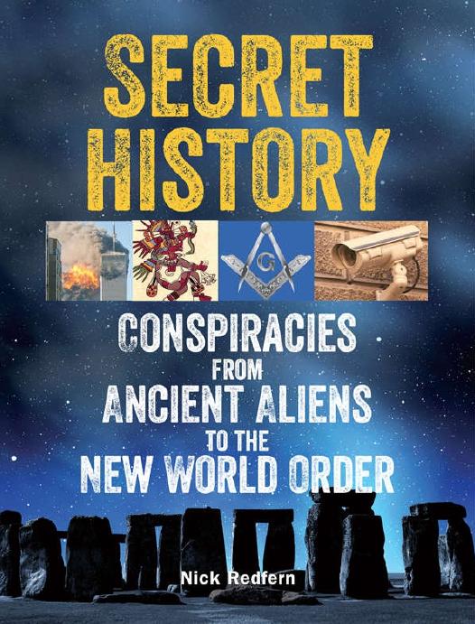 Secret History Conspiracies From Ancient Aliens To The New World Order Redfern