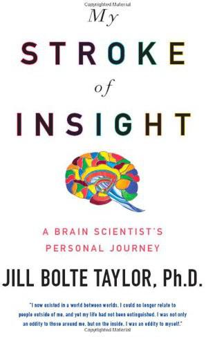 My Stroke Of Insight A Brain Scientists Personal Journey Jill Bolte Taylor