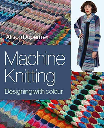 Machine Knitting Designing With Colour Alison Dupernex