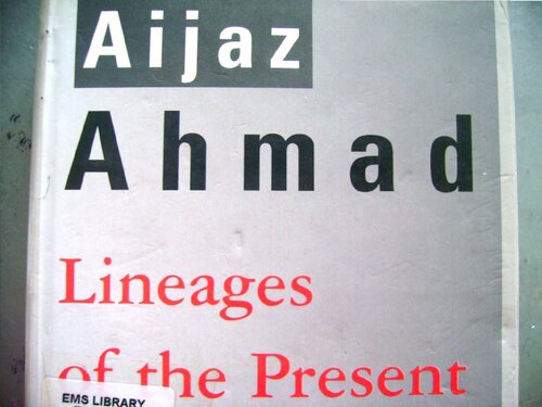Lineages Of The Present Ideology And Politics In Contemporary South Asia Aijaz Ahmad