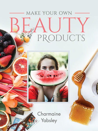 Make Your Own Beauty Products Charmaine Yabsley