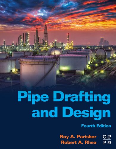 Pipe Drafting And Design Fourth Edition 4th Edition Roy A Parisher Robert A Rhea
