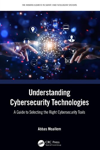 Understanding Cybersecurity Technologies A Guide To Selecting The Right Cybersecurity Tools 1st Edition Moallem