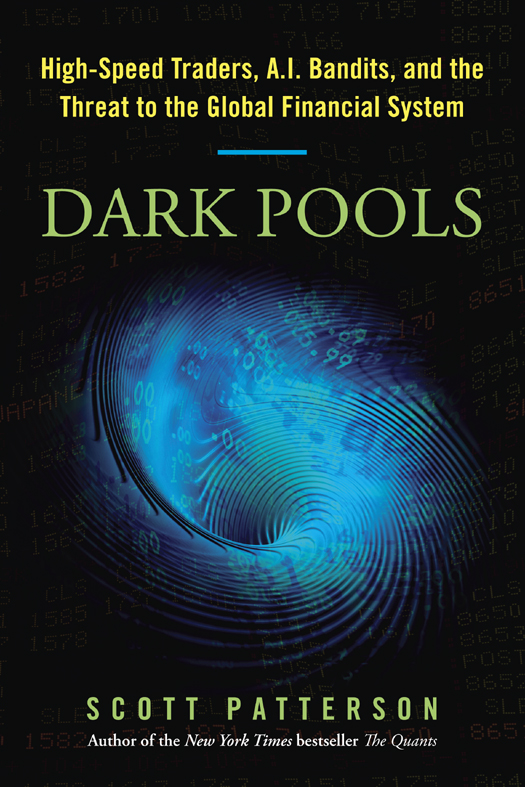 Dark Pools The Rise Of The Machine Traders And The Rigging Of The Us Stock Market Scott Patterson