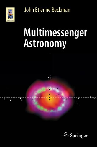 Multimessenger Astronomy 1st Ed 2021 John Etienne Beckman