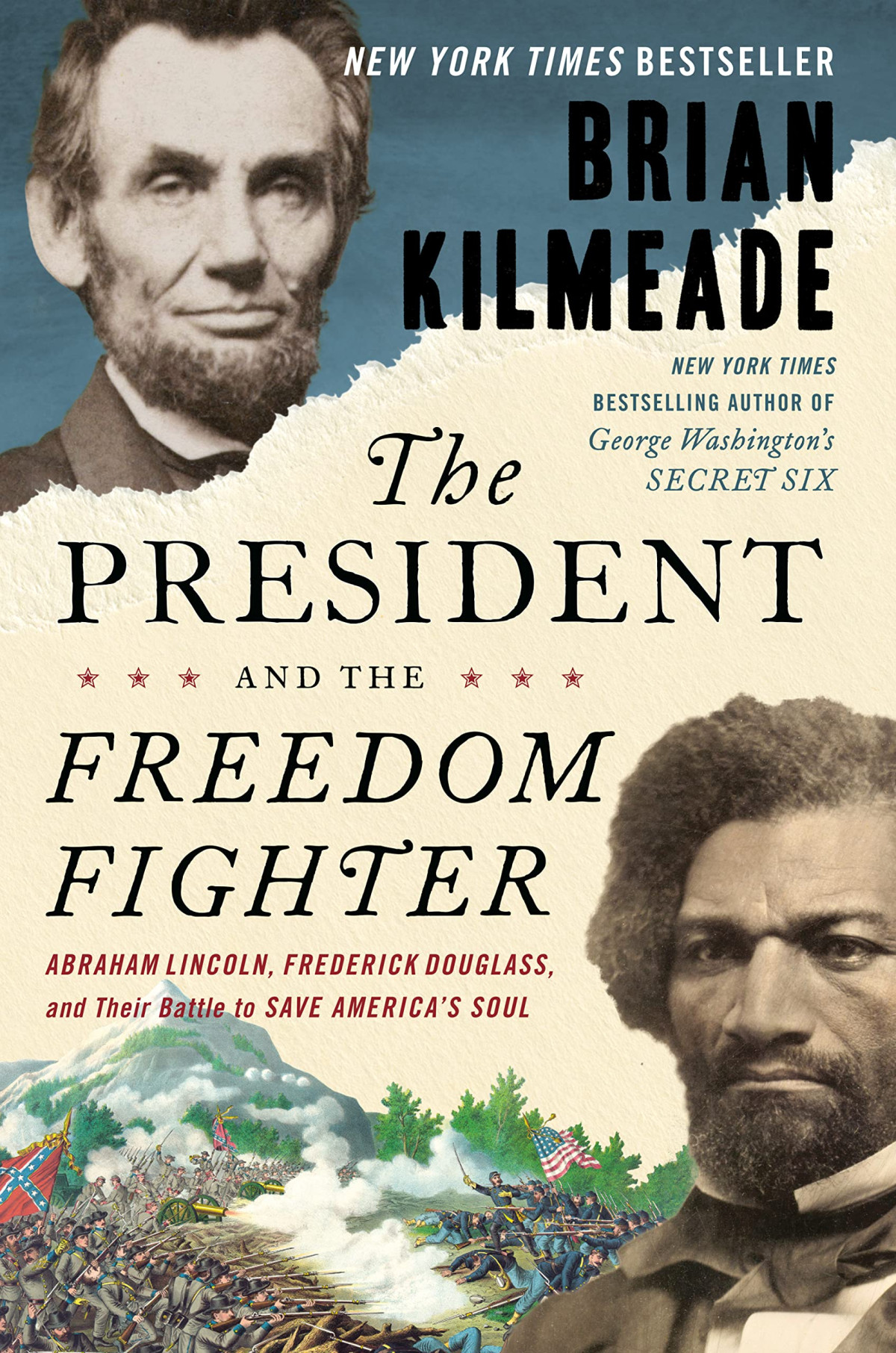 The President And The Freedom Fighter Abraham Lincoln Frederick Douglass And Their Battle To Save Americas Soul Kilmeade
